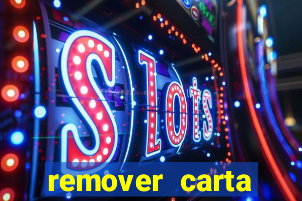 remover carta history reborn